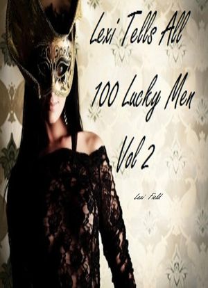 Lexi Tells All 100 Lucky Men Volume 2Żҽҡ[ Lexi Field ]