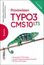 Praxiswissen TYPO3 CMS 10 LTS Der praxisnahe TYPO3-Einstieg, Komplette Beispielanwendung zum Download, Mit Tipps aus dem Support【電子書籍】 Robert Meyer