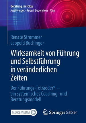 Wirksamkeit von F?hrung und Selbstf?hrung in ver?nderlichen Zeiten Der F?hrungs-Tetraeder? - ein systemisches Coaching- und Beratungsmodell