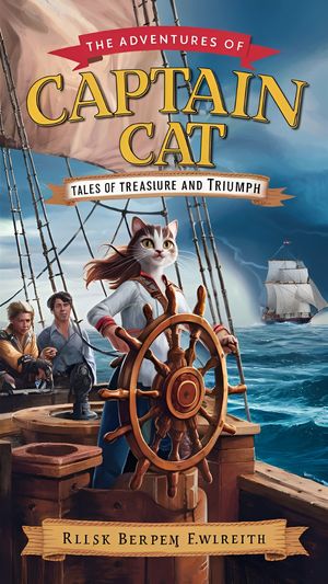 The Adventures of Captain Cat: Tales of Treasure and Triumph