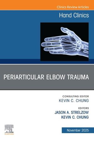 Periarticular Elbow Trauma, An Issue of Hand Clinics