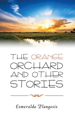 The Orange Orchard and Other StoriesŻҽҡ[ Esmeralda Plangesis ]