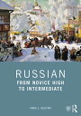 Russian From Novice High to Intermediate【電子書籍】 Anna S. Kudyma