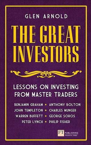 Great Investors, The Lessons on Investing from Master Traders【電子書籍】[ Glen Arnold ]