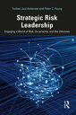 Strategic Risk Leadership Engaging a World of Risk, Uncertainty, and the Unknown...