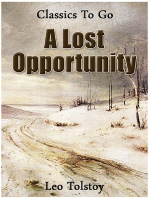 A Lost OpportunityŻҽҡ[ Leo Tolstoy ]