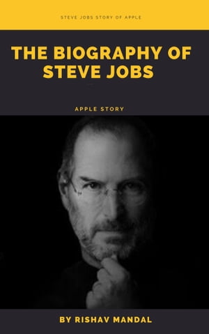 The biography of Steve Jobs