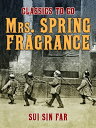 楽天楽天Kobo電子書籍ストアMrs. Spring Fragrance【電子書籍】[ Sui Sin Far ]