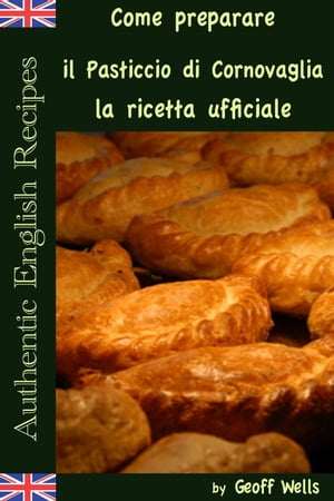 Come preparare il Pasticcio di Cornovaglia: la ricetta ufficiale