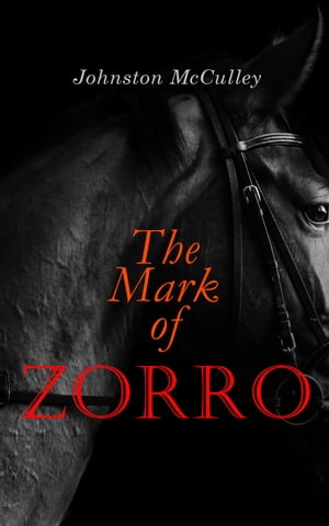 The Mark of Zorro The Curse of Capistrano - Adventure Novel【電子書籍】 Johnston McCulley