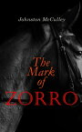 The Mark of Zorro The Curse of Capistrano - Adventure Novel【電子書籍】[ Johnston McCulley ]