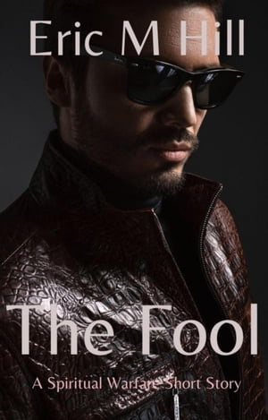 The Fool: A Spiritual Warfare Short Story