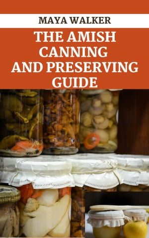 THE AMISH CANNING AND PRESERVING GUIDE