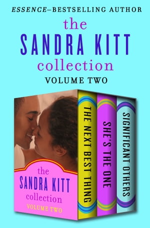 The Sandra Kitt Collection Volume Two The Next Best Thing, She's the One, and Significant Others