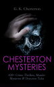 CHESTERTON MYSTERIES: 100+ Crime Thrillers, Murder Mysteries & Detective Tales Father Brown, The Man Who Knew Too Much, The Trees of Pride, The Poet and the Lunatics, The White Pillars Murder…