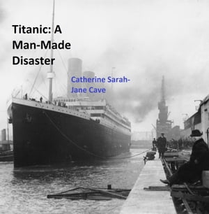 Titanic: A Man-Made Disaster