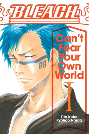 Bleach: Cant Fear Your Own World, Vol. 1Żҽҡ[ Ryohgo Narita ]