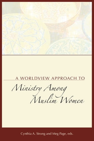 A Worldview Approach to Ministry among Muslim Women