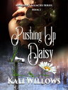 ŷKoboŻҽҥȥ㤨Pushing Up Daisy Decadent Legacies, #2Żҽҡ[ Kali Willows ]פβǤʤ300ߤˤʤޤ