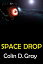 Space DropŻҽҡ[ Colin D. Gray ]