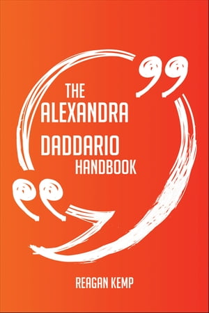 ŷKoboŻҽҥȥ㤨The Alexandra Daddario Handbook - Everything You Need To Know About Alexandra DaddarioŻҽҡ[ Reagan Kemp ]פβǤʤ2,083ߤˤʤޤ