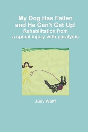 ŷKoboŻҽҥȥ㤨My Dog Has Fallen and He Can't Get Up!: Rehabilitation from Spinal Injury with ParalysisŻҽҡ[ Judy Wolff ]פβǤʤ850ߤˤʤޤ