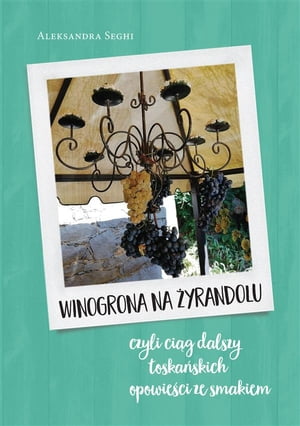 Winogrona na ?yrandolu【電子書籍】[ Aleksandra Seghi ]