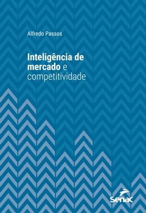 Intelig?ncia de mercado e competitividade【電子書籍】[ Alfredo Passos ]