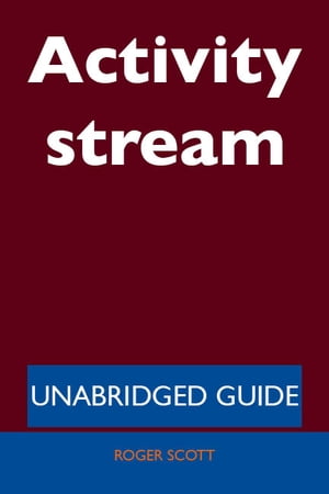 Activity stream - Unabridged GuideŻҽҡ[ Roger Scott ]