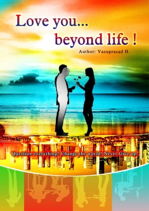 Love you...beyond life!【電子書籍】[ Vasuprasad H ]