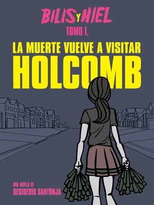 La muerte vuelve a visitar Holcomb (Bilis & Hiel - Tomo I)