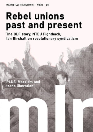Marxist Left Review #20 Rebel Unions Past and PresentŻҽҡ[ Ian Birchall ]