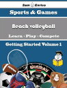 A Beginners Guide to Beach volleyball (Volume 1)