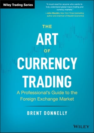 楽天楽天Kobo電子書籍ストアThe Art of Currency Trading A Professional's Guide to the Foreign Exchange Market【電子書籍】[ Brent Donnelly ]