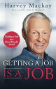 Getting a Job is a Job Nailing a Job in a Hard Knock World【電子書籍】[ Harvey Mackay ...