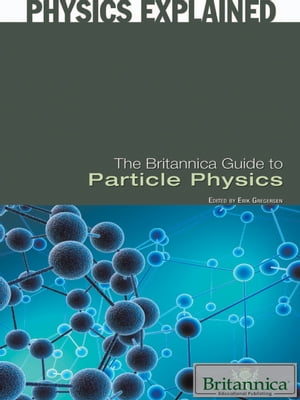 The Britannica Guide to Particle PhysicsŻҽҡ[ Erik Gregersen ]