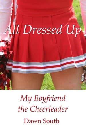 All Dressed Up: My Boyfriend the Cheerleader