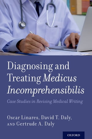 Diagnosing and Treating Medicus Incomprehensibilis Case Studies in Revising Medical Writing