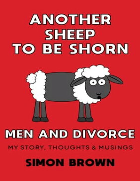 Another Sheep to Be Shorn Men & Divorce【電子書籍】[ Simon Brown ]
