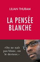 La pens?e blanche【電子書籍】[ Lilian Thuram ]