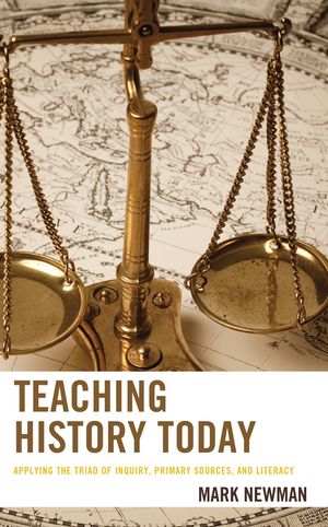 Teaching History Today Applying the Triad of Inquiry, Primary Sources, and Literacy【電子書籍】[ Mark Newman ](3)
