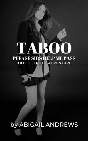 Taboo: Please Sirs, Help Me Pass. College Erotic