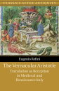 The Vernacular Aristotle Translation as Reception in Medieval and Renaissance Italy