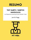 Resumo - Tiny Habits / H?bitos Min?sculos : As Pequenas Mudan?as que Mudam Tudo por BJ Fogg