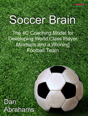 ŷKoboŻҽҥȥ㤨Soccer Brain: The 4C Coaching Model for Developing World Class Player Mindsets and a Winning Football TeamŻҽҡ[ Dan Abrahams ]פβǤʤ1,057ߤˤʤޤ