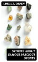 Stories About Famous Precious Stones【電子書籍】 Adela E. Orpen