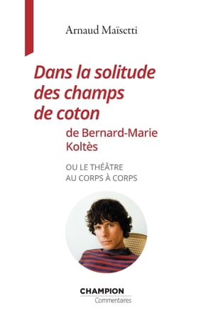 Dans la solitude des champs de coton de Bernard-Marie Koltès