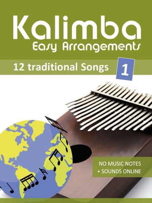 Kalimba Easy Arrangements - 12 traditional Songs - 1 No music notes + Sounds Online【電子書籍】[ Reynhard Boegl ]