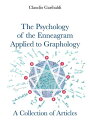 The Psychology of the Enneagram Applied to Graphology - A Collection of Articles ENGLISH VERSION 【電子書籍】 Claudio Garibaldi