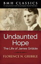 Undaunted Hope Life of James Gribble【電子書籍】 Florence N. Gribble